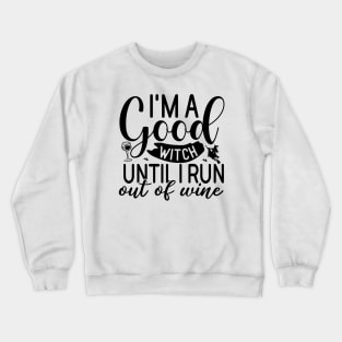 Good Witch until I run out of wine | Halloween 2023 Crewneck Sweatshirt